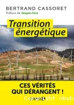 Transition énergetique, ces vérités qui dérangent !