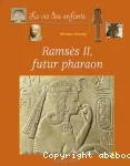Ramsès II, futur pharaon
