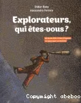 Explorateurs, qui êtes-vous ? De Marco Polo à Mary Kingsley, 18 explorateurs se dévoilent