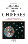 Histoire universelle des chiffres : L'intelligence des hommes racontée par les nombres et le calcul. Tome 1