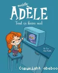 Mortelle Adèle. Tome 01 : Tout ça finira mal